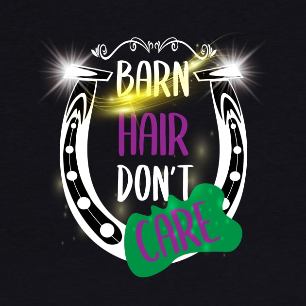 Barn Hair Don't Care Shirt Horse Shirt - Green & Purple and Shining by Awareness of Life